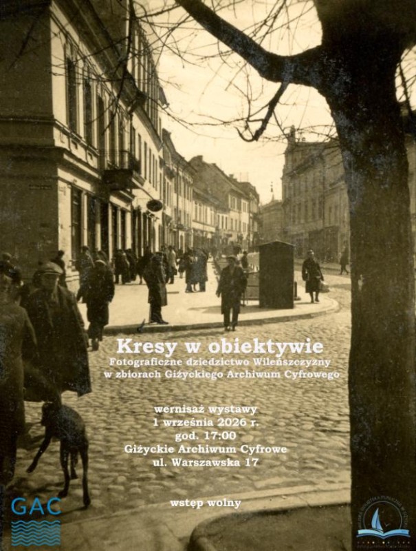 Fotograficzne dziedzictwo Wileńszczyzny w zbiorach Giżyckiego Archiwum Cyfrowego   